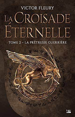 La Croisade éternelle, T2 : La Prêtresse guerrière - Victor Fleury (2020)