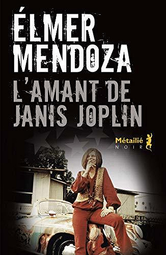 L’Amant de Janis Joplin - Elmer Mendoza (2020)