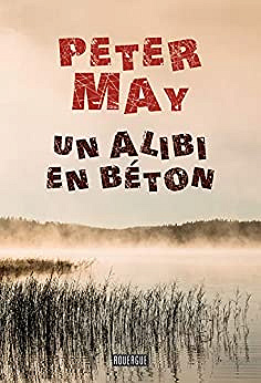 Un alibi en béton - Peter May (2020)
