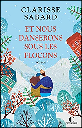 Et nous danserons sous les flocons - Clarisse Sabard (2020)