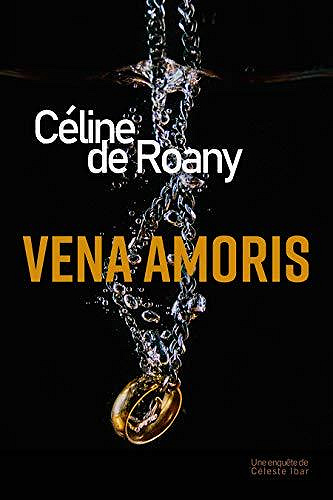 Vena Amoris [Céleste Ibar, tome 2] - Céline de Roany (2020)