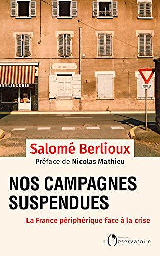 Nos campagnes suspendues: La France périphérique face à la crise - Salomé Berlioux (2020)