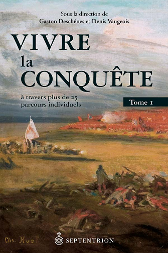 Vivre la Conquête, tome 1 - Gaston Deschênes et Denis Vaugeois