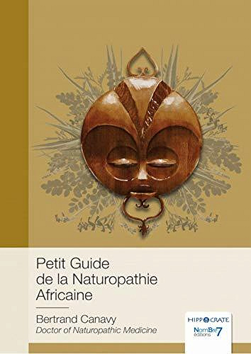 Petit Guide de la Naturopathie Africaine - Bertrand Canavy