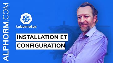 Alphorm - Formation Kubernetes : Installation et Configuration (2020)