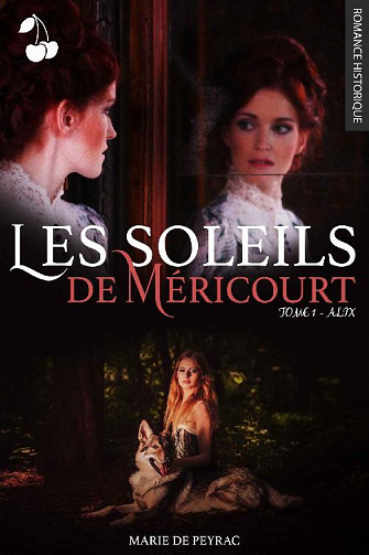Marie De Peyrac - Les Soleils de Méricourt, tome 1: Alix (2020)