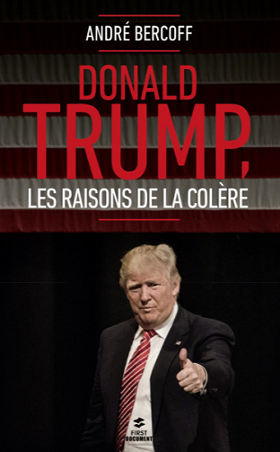 Donald Trump. Les raisons de la colère - André Bercoff