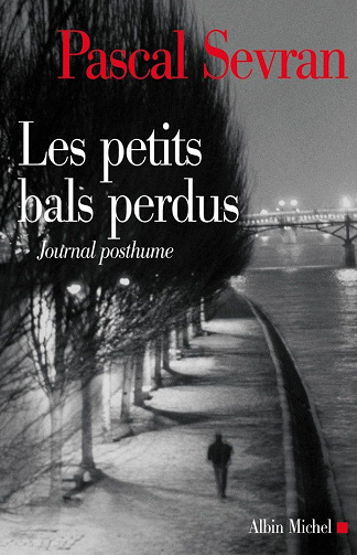 Pascal Sevran - Les Petits bals perdus: Journal posthume