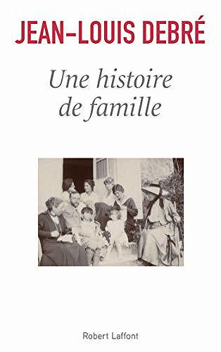 Une histoire de famille - Jean-Louis DEBRÉ