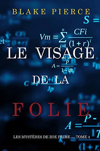 Le Visage de la Folie (Les Mystères de Zoe Prime — Tome 4) - Blake Pierce (2020)