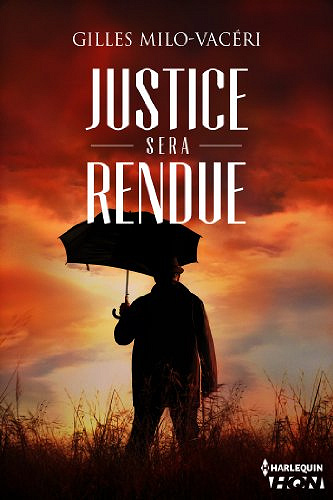 Justice sera rendue - Gilles Milo-Vacéri