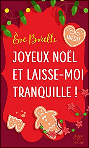 Joyeux Noël et laisse-moi tranquille ! - Eve Borelli (2020)
