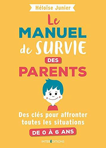 Le manuel de survie des parents - Héloise Junier
