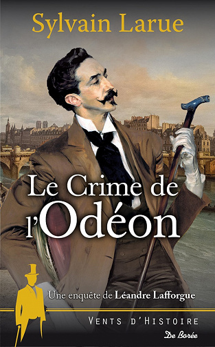 Sylvain Larue - Une enquête de Léandre Lafforgue: Le crime de l’Odéon