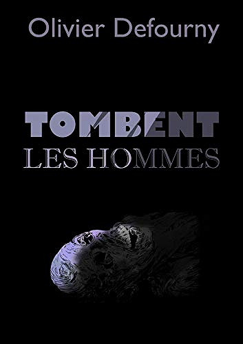 Tombent les hommes - Olivier Defourny (2020)