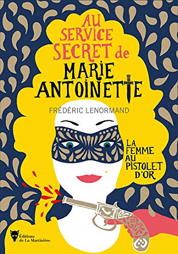 La femme au pistolet d’or: Au service secret de Marie-Antoinette - Frederic Lenormand (2020)