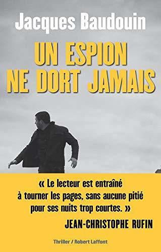 Un Espion ne dort jamais - Jacques BAUDOUIN