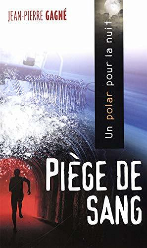 Piège de sang - Jean-Pierre Gagné