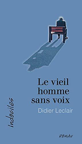 Le vieil homme sans voix - Didier Leclair