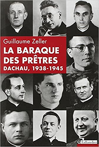 La baraque des prêtres, Dachau 1938-1945 - Guillaume Zeller