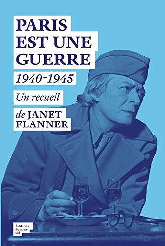 Paris est une Guerre. 1940-1945 - Janet Flanner (2020)