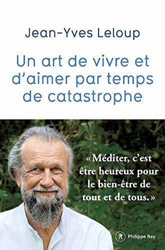 Un art de vivre et d’aimer par temps de catastrophe - Jean-yves Leloup (2020)