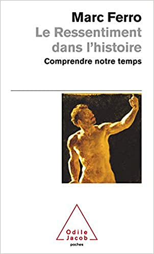 Le ressentiment dans l’Histoire - Marc Ferro
