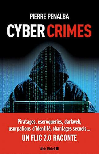 Cyber crimes : Un flic 2.0 raconte - Pierre Penalba, Abigaelle Penalba (2020)