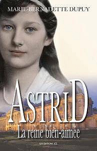 Marie-Bernadette Dupuy, "Astrid: La Reine bien-aimée"