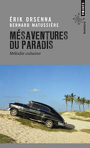 Erik Orsenna, Bernard Matussière, "Mésaventures du paradis : mélodie cubaine"