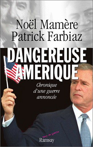 Noël Mamère, Patrick Farbiaz, "Dangereuse Amérique : Chronique d’une guerre annoncée"