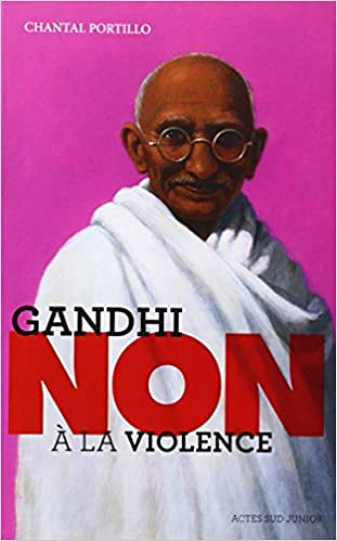 Ghandi : "Non à la violence" - Chantal Portillo