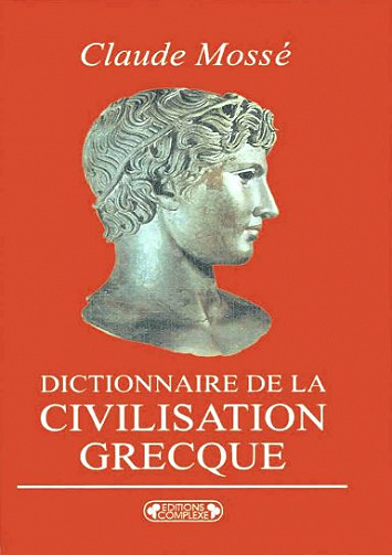 Claude Mossé, "Dictionnaire de la civilisation grecque"