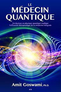 Amit Goswami, "Le médecin quantique"