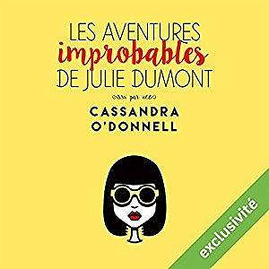 Cassandra O’Donnell, "Les aventures improbables de Julie Dumont"