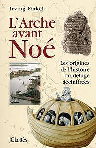 Irving Finkel, "L’Arche avant Noé : Les origines de l’histoire du déluge déchiffrées"