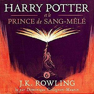 J.K. Rowling, "Harry Potter et le Prince de Sang-Mêlé (Harry Potter 6)" – Version intégrale
