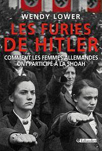 Wendy Lower, "Les Furies de Hitle: Comment les femmes allemandes ont participé à la Shoah"