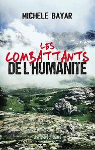 Michèle Bayar, "Les combattants de l’humanité"