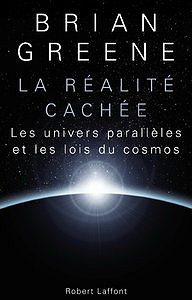 Brian Greene, "La réalité cachée : Les univers parallèles et les lois du cosmos"