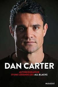 Dan Carter, "Dan Carter : Autobiographie d’une légende des All Blacks"