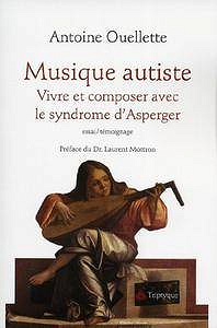 Antoine Ouellette, "Musique autiste: Vivre et composer avec le syndrome d’Asperger"