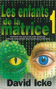 David Icke, "Enfants de la matrice: Comment une race d’une autre dimension manipule notre planète depuis plusieurs millénaires"