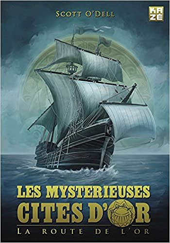 Scott O’Dell, "Les mystérieuses cités d’or : La route de l’or"