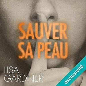 Lisa Gardner - Sauver sa peau [2017]