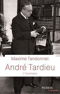 Maxime Tandonnet, "André Tardieu : L’incompris"