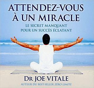 Attendez-vous à un miracle - Joe Vitale (2013)