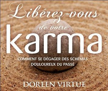 Doreen Virtue, "Libérez-vous de votre karma: Comment se dégager des schémas douloureux du passé"