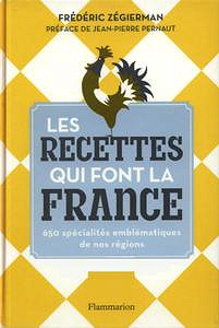 Frédéric Zégierman, "Les recettes qui font la France : 650 spécialités emblématiques de nos régions"
