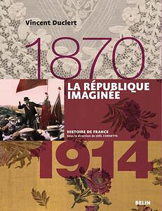 Vincent Duclert, "La République imaginée 1870-1914"
